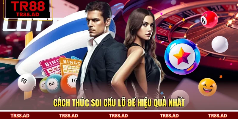 Cách thức soi cầu lô đề hiệu quả nhất