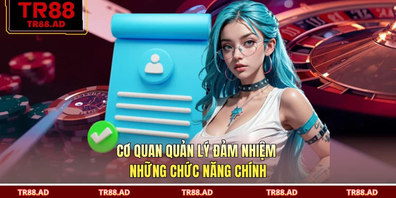 Cơ quan quản lý đảm nhiệm những chức năng chính