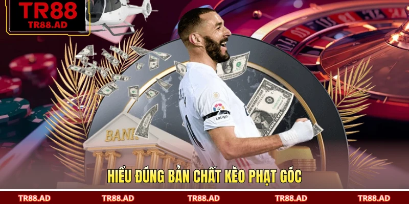 Hiểu đúng bản chất kèo phạt góc