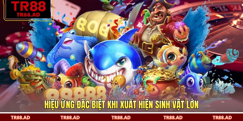 Hiệu ứng đặc biệt khi xuất hiện sinh vật lớn