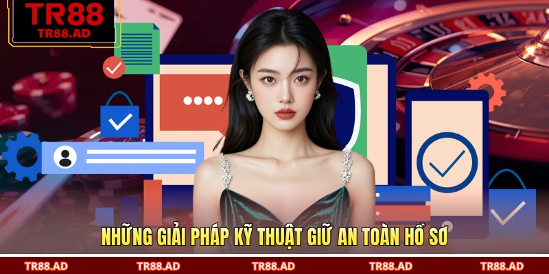 Những giải pháp kỹ thuật giữ an toàn hồ sơ