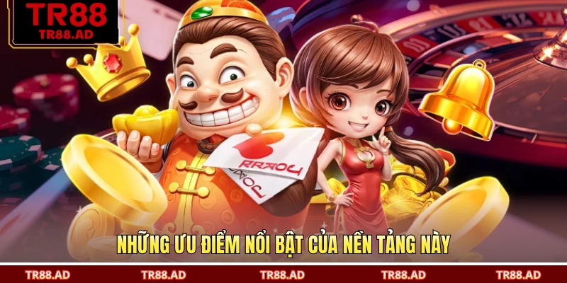 Những ưu điểm nổi bật của nền tảng này