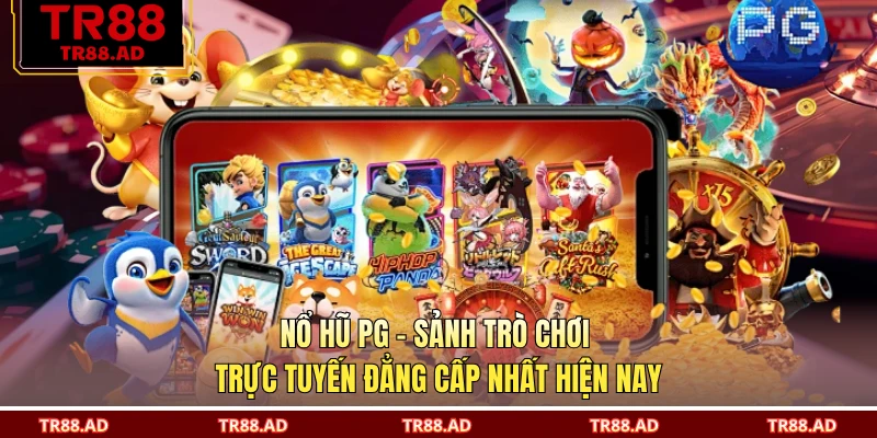 Nổ Hũ PG - Sảnh Trò Chơi Trực Tuyến Đẳng Cấp Nhất Hiện Nay