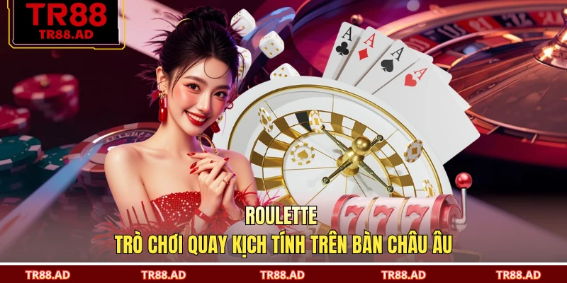 Roulette - Trò Chơi Quay Kịch Tính Trên Bàn Châu Âu