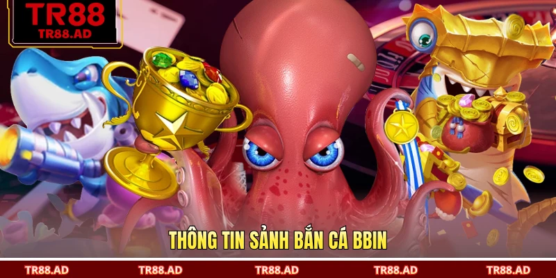 Thông tin sảnh bắn cá BBIN