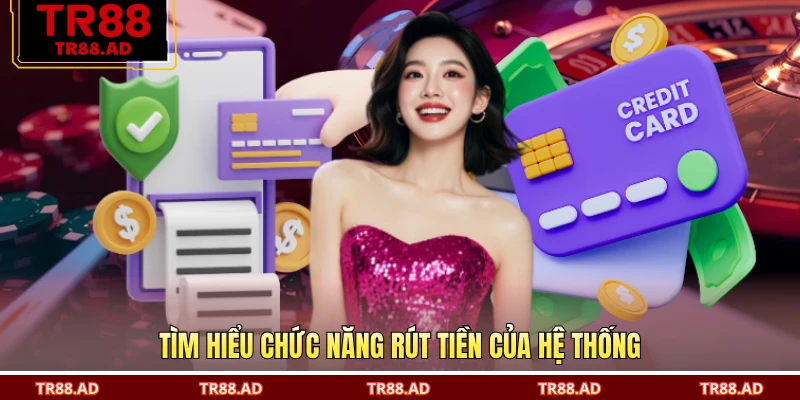 Tìm hiểu chức năng rút tiền của hệ thống