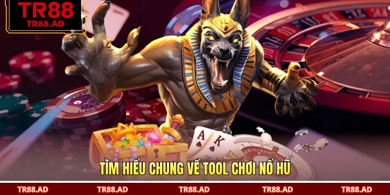 Tìm hiểu chung về tool chơi nổ hũ
