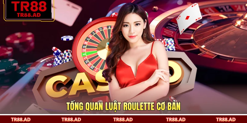 Tổng quan luật Roulette cơ bản