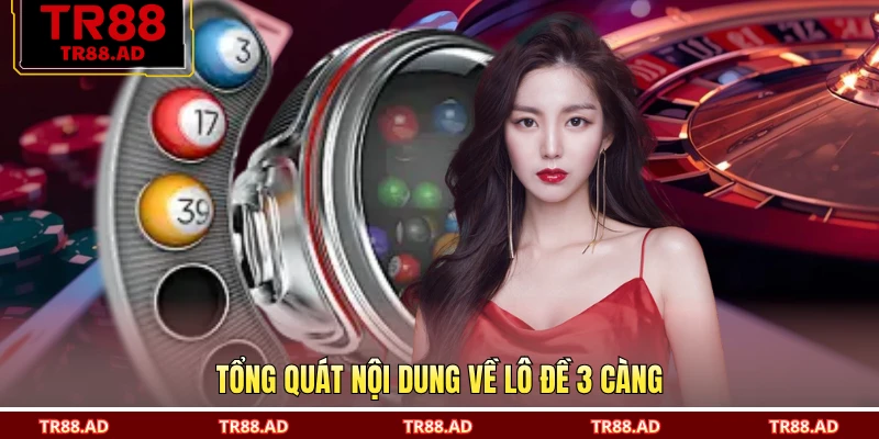 Tổng quát nội dung về lô đề 3 càng