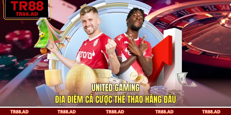 United Gaming - Địa Điểm Cá Cược Thể Thao Hàng Đầu