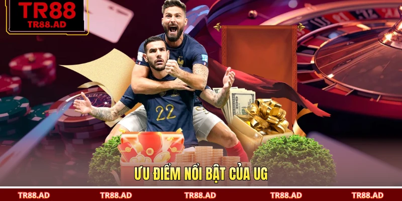 Ưu điểm nổi bật của UG