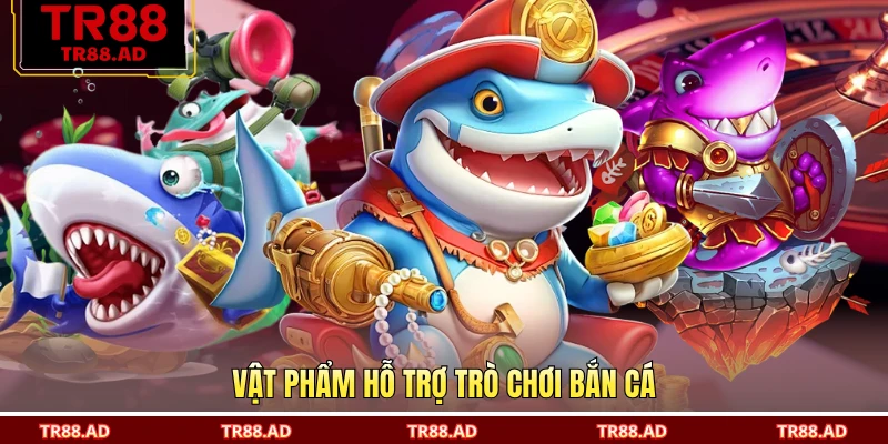 Vật phẩm hỗ trợ trò chơi bắn cá